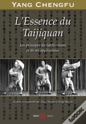 L'Essence Du Taijiquan : Les Principes Du Taïchi-Chuan Et De Ses Applications