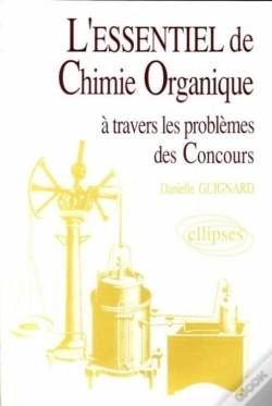 Capa do artigo L'Essentiel De... À Travers Les Problèmes Des Concours - L'Essentiel De Chimie Organique