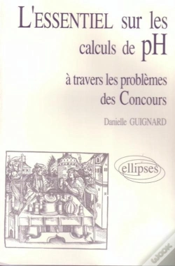 Capa do artigo L'Essentiel De... À Travers Les Problèmes Des Concours - L'Essentiel Sur Les Calculs De Ph