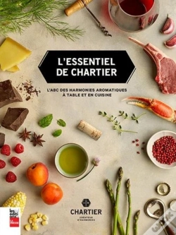 Capa do artigo L'Essentiel De Chartier ; L'Abc Des Harmonies Aromatiques À Table Et En Cuisine