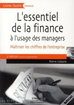 Capa do artigo L'Essentiel De La Finance À L'Usage Des Managers ; Maîtriser Les Chiffres De L'Entreprise (2e Édition)