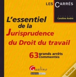 Capa do artigo L'Essentiel De La Jurisprudence Du Droit Du Travail