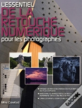 L'Essentiel De La Retouche Numérique Pour Les Photographes