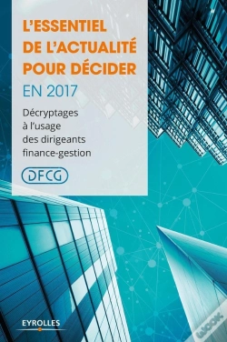 Capa do artigo L'Essentiel De L'Actualité Pour Décider En 2017 ; Décryptages À L'Usage Des Dirigeants Finance-Gestion