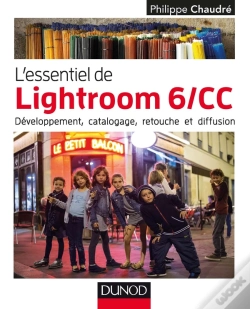 Capa do artigo L'Essentiel De Lightroom 6 ; Développement, Catalogage, Retouche Et Diffusion