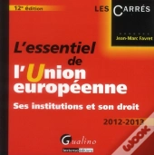 L'Essentiel De L'Union Europeenne. Ses Institutions Et Son Droit -12e Edition