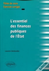 L'Essentiel Des Finances Publiques De L'Etat. Fiches De Cours Et Exercices Corrigés