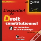 L'Essentiel Du Droit Constitutionnel- T.2: Les Institutions De La Ve Republique, 12e Edition