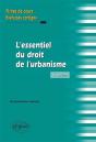 L'Essentiel Du Droit De L'Urbanisme Fiches De Cours & Exercices Corriges 3eme Edition - Preview