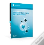 L'Essentiel Du Jeu De La Défense ; Grandes Lois Et Petits Secrets