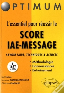 Capa do artigo L'Essentiel Pour Réussir Le Score Iae-Message ; Savoir-Fare, Techniques Et Astuces