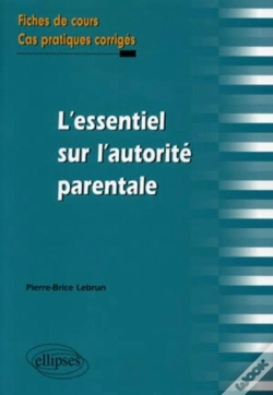 Capa do artigo L'Essentiel Sur L'Autorité Parentale ; Fiches De Cours, Cas Pratiques Corrigés