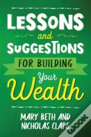 Lesson And Suggestions For Building Your Wealth