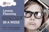 Lesson Planning: Getting It Right In A Week