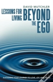 Lessons For Living Beyond The Ego