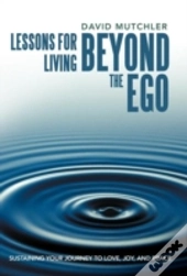 Lessons For Living Beyond The Ego