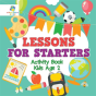 Lessons For Starters Activity Book Kids Age 2 - Preview