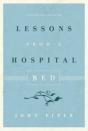 Lessons From A Hospital Bed