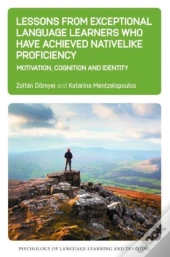 Lessons From Exceptional Language Learners Who Have Achieved Nativelike Proficiency