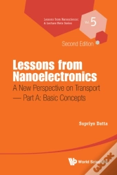 Lessons From Nanoelectronics: A New Perspective On Transport (Second Edition) - Part A: Basic Concepts
