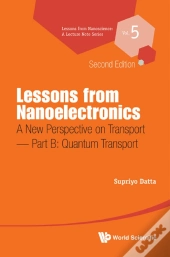 Lessons From Nanoelectronics: A New Perspective On Transport (Second Edition) - Part B: Quantum Transport