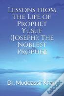 Lessons From The Life Of Prophet Yusuf (Joseph)