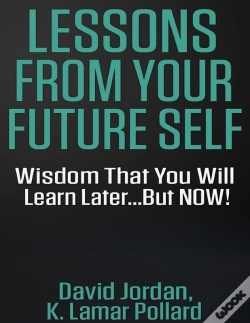 Capa do artigo Lessons From Your Future Self: Wisdom That You Will Learn Later...But Now!!!