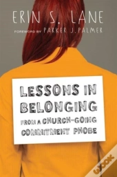 Lessons In Belonging From A Church-Going Commitment Phobe