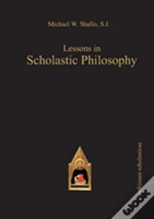 Lessons In Scholastic Philosophy