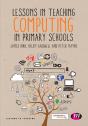 Lessons In Teaching Computing In Primary Schools - Preview