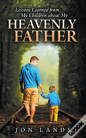 Lessons Learned From My Children About My Heavenly Father