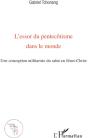 L'Essor Du Pentecôtisme Dans Le Monde ; Une Conception Utilitariste Du Salut En Jésus Christ - Preview