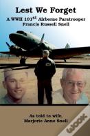 Lest We Forget: A World War Ii 101st Airborne Paratrooper