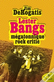 Capa do artigo Lester Bangs ; Mégatonnique Rock Critic