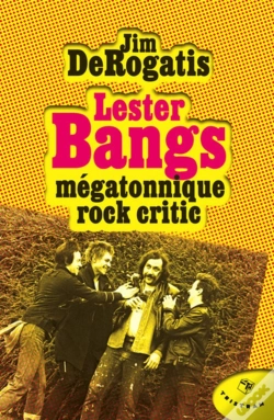 Capa do artigo Lester Bangs ; Mégatonnique Rock Critic
