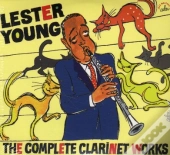 Lester Young ; The Complete Clarinet Works (1938-1958)