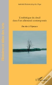 L'Esthétique Du Deuil Dans L'Art Allemand Contemporain ; Du Rite À L'Épreuve