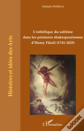 L'Esthétique Du Sublime Dans Les Peintures Shakespeariennes D'Henry Füssli (1741-1825)