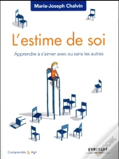 L'Estime De Soi ; Apprendre À S'Aimer Avec Ou Sans Les Autres (2e Édition)