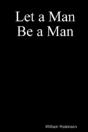 Let A Man Be A Man - Preview