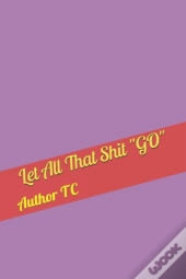 Let All That Shit 