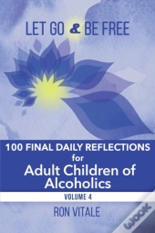 Let Go And Be Free : 100 Final Daily Ref