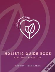 Let Go & Grow Holistic Guide Book