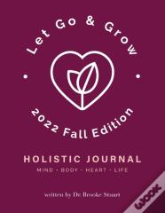 Let Go & Grow Holistic Journal (2022 Fall Edition)