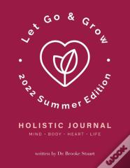 Let Go & Grow Holistic Journal (2022 Summer Edition)