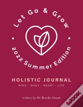 Let Go & Grow Holistic Journal (2022 Summer Edition)