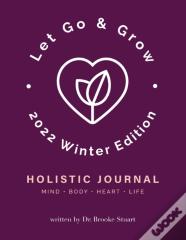 Let Go & Grow Holistic Journal (2022 Winter Edition)