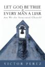 Let God Be True And Every Man A Liar: Are We The Structural Church? - Preview