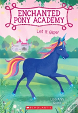 Capa do artigo Let It Glow (Enchanted Pony Academy #3)