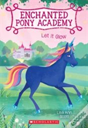 Capa do artigo Let It Glow (Enchanted Pony Academy #3)